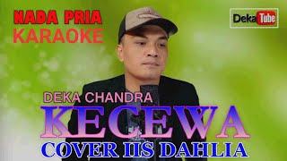 Kecewa Karaoke Iis Dahlia Nada Pria Deka Chandra