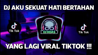 DJ AKU SEKUAT HATI BERTAHAN ARIEF VIRAL TIKTOK FULL BASS REMIX TERBARU 2021