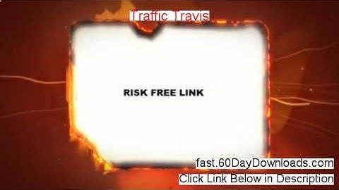 Traffic Travis Download it Free of Risk - CUSTOMER REVIEW VIDEO