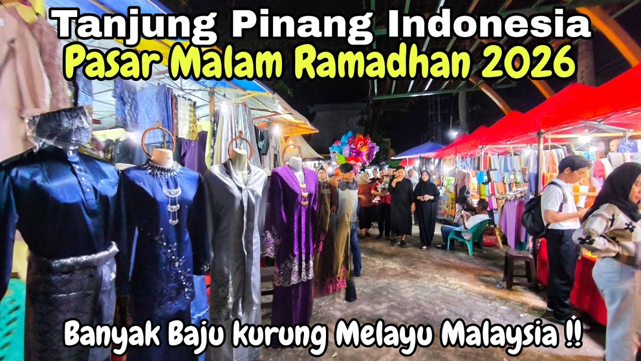 Suasana meriah Pasar Malam Ramadhan menyambut Hari Raya idulfitri di Tanjungpinang negeri melayu 