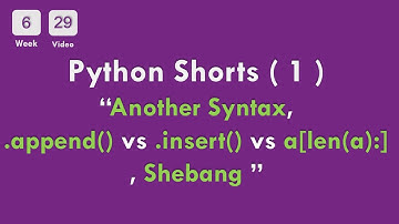 [6-29] CS50x In Arabic - Python Shorts (1) -  .append() vs .insert() vs a[len(a):] , Shebang