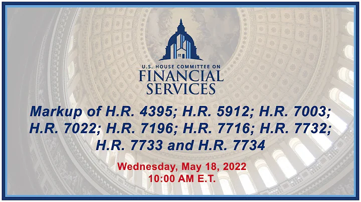 Part 2 - Hybrid Markup of H.R. 4395; H.R. 5912; H.R. 7003; H.R. 7022; H.R. 7196...(EventID=114795)