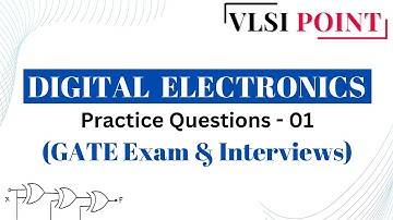 Digital Electronics Practice Questions for GATE Exam & Interviews | VLSI POINT