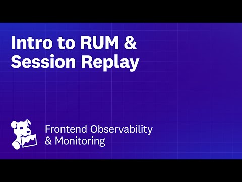 Introduction to Datadog RUM & Session Replay