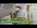 Memilih Skincare Sesuai Jenis Kulit