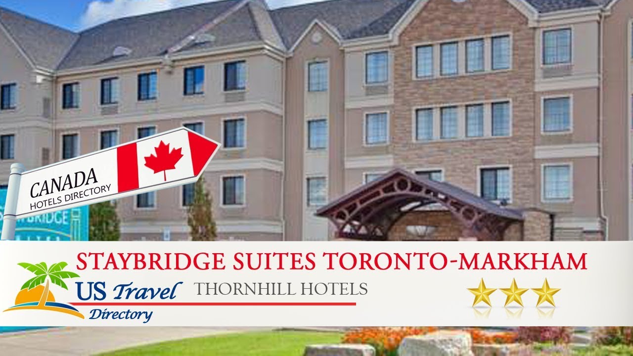 Staybridge Suites Toronto-Markham - Thornhill Hotels, Canada - YouTube