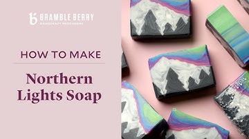 How to Make Northern Lights Soap with Caprica Soapery - Sculpted Layers Technique | Bramble Berry
