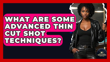 What Are Some Advanced Thin Cut Shot Techniques? - Billiards Hustlers