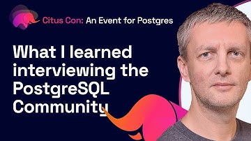 What I learned interviewing the PostgreSQL Community | Citus Con: An Event for Postgres 2022