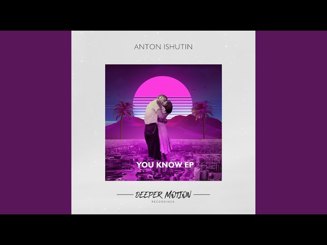 Anton Ishutin - You Know