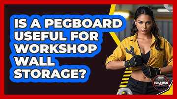 Is a Pegboard Useful for Workshop Wall Storage?