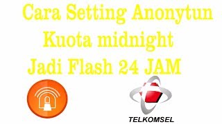Cara setting telkomsel anonytun terbaru 2018