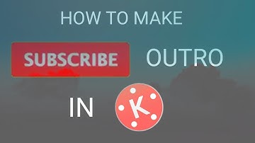 How to make subscribe outro in kinemaster(tutorial)
