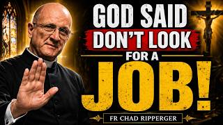 Stop Searching for a Job — God Has a Bigger Plan for You | Fr Chad Ripperger