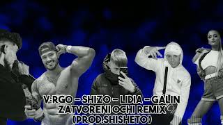 V:RGO X SHIZO X LIDIA X GALIN - ZATVORENI OCHI REMIX (prod.SHISHETO)