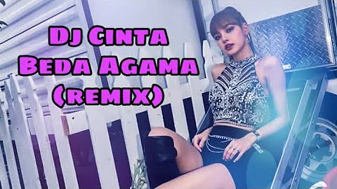 DJ Cinta Beda Agama 2019 (remix)