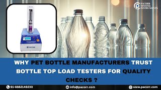 Why PET Bottle Manufacturers Trust Bottle Top Load Testers for Quality Checks ?#pacorr#topload#price