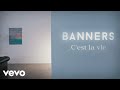 BANNERS C Est La Vie Official Video