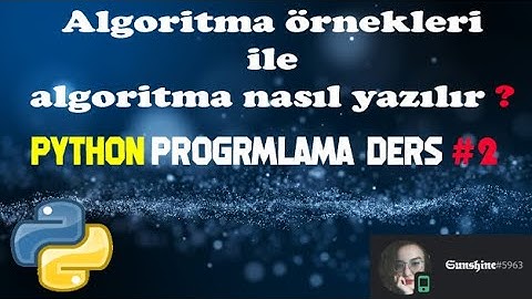 Algoritma Örnekleri İle Algoritma Nasıl Yazılır? (Python Programala Ders#2)
