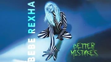 Bebe Rexha - Better Mistakes [Official Audio]