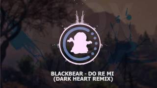 【♫】 Blackbear - Do Re Mi (Dark Heart Remix)