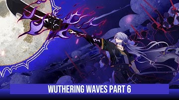 Wuthering Waves Part 6 (No Commentary)