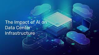 The Impact of AI on Data Centre Infrastructure: AI and the Future of Data Centres