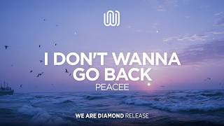 PEACEE - I Dont Wanna Go Back