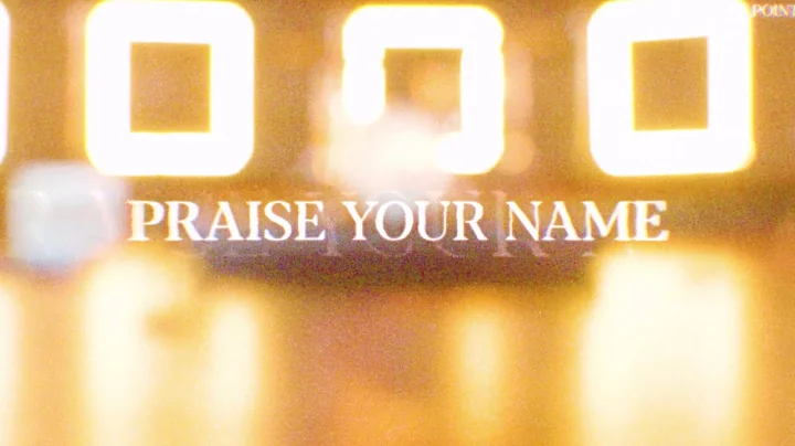 PRAISE YOUR NAME | Official Music Video
