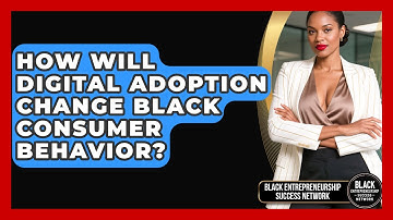 How Will Digital Adoption Change Black Consumer Behavior? - Black Entrepreneurship Success Network
