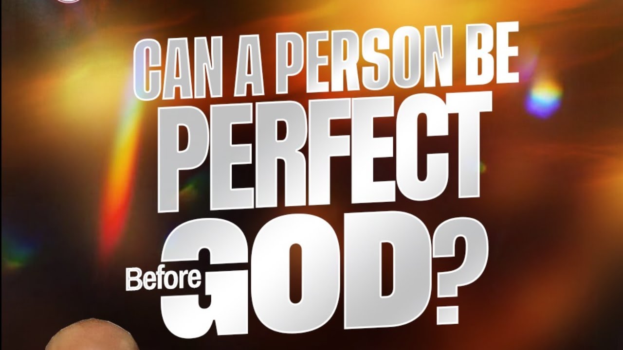 CAN A PERSON BE PERFECT BEFORE GOD? │SUNDAY SERVICE - YouTube