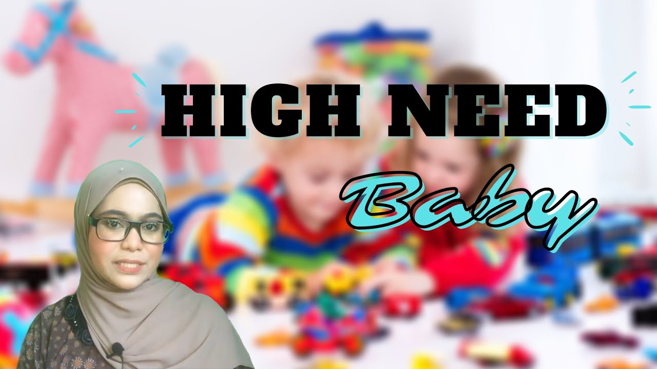 Bayi yang Cerewet (High Need Baby). Apa Yang Anda Perlu Tahu?