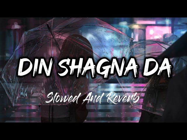 Din Shagna Da [Slowed And Reverb] : Slow Version | Slowed And Reverb Songs | Lofi Song | Lofi's Slot class=