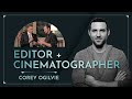 Editor &amp; Cinematographer - Corey Ogilvie