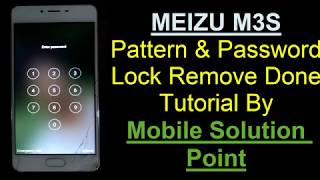 MEIZU M3S Pattern & Password Lock Remove Done Without Box