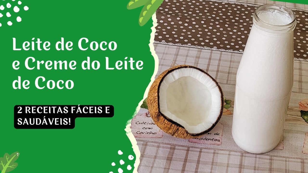 2 Receitas: Leite de Coco  Caseiro e Creme do Leite de Coco
