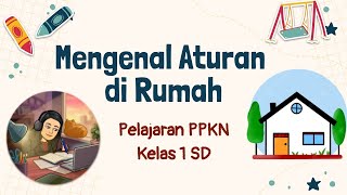 Mengenal Aturan di Rumah | Pelajaran PPKN Kelas 1 SD