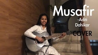 Musafir - Female cover version | Aditi Dahikar | Sweetiee Weds NRI | Atif Aslam