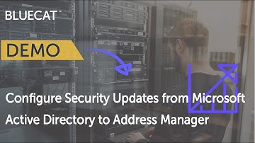 Configure Security Updates from Microsoft Active Directory to BlueCat Address Manager