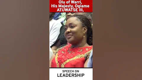 Olu of Warri, His Majesty, Ogiame Atuwatse III, CFR ( Speech On Leadership) #nigeriaarise