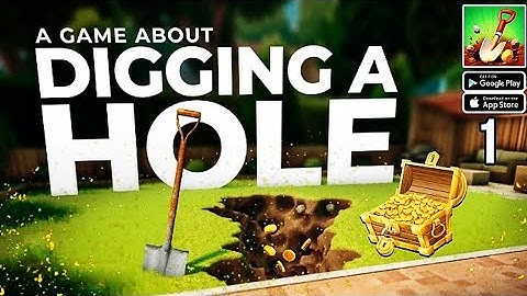 A Game About Digging A Hole Gameplay Walkthrough Part 1 (iOS, Android)