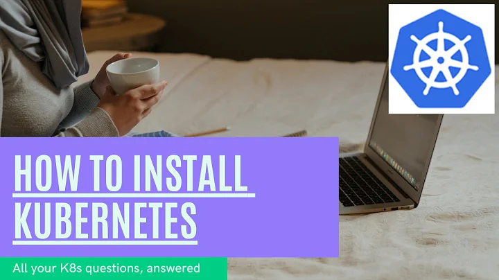 Kubernetes Tutorial: How to Install Latest Kubernetes on CentOS 7 / RHEL 7