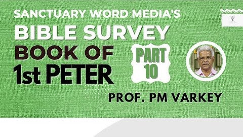 10.Bible Survey | 1 PETER | ദൈവ സ്നേഹം  (1:18-21)| Prof. PM Varkey | 09 09 2022