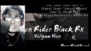 Kamen Rider Black RX + Lirik + Arti - Takayuki Miyauchi - Cover By Willyam Wen