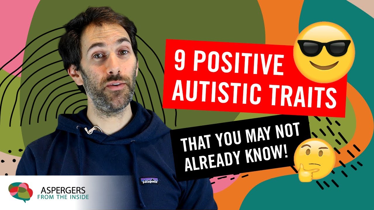 9 Positive Autistic Traits (that you may not already know!) | Patrons Choice  - YouTube