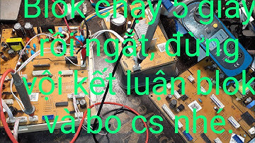 Blok chạy 5 giây rồi ngắt, ko phải do bo công suất và blok, tủ lạnh Samsung inverter