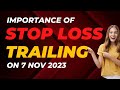 Importance of STOP LOSS TRAILING in Bank Nifty on 7th November 2023