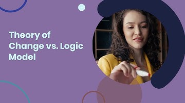 Theory of Change (ToC) vs. Logic Model: What is the difference between them?