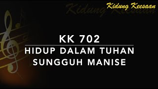 KK 702 Hidup Dalam Tuhan Sungguh Manise - Kidung Keesaan