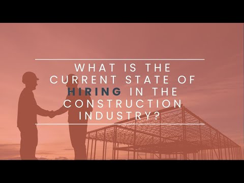 What is the Current State of Hiring in the Construction Industry?